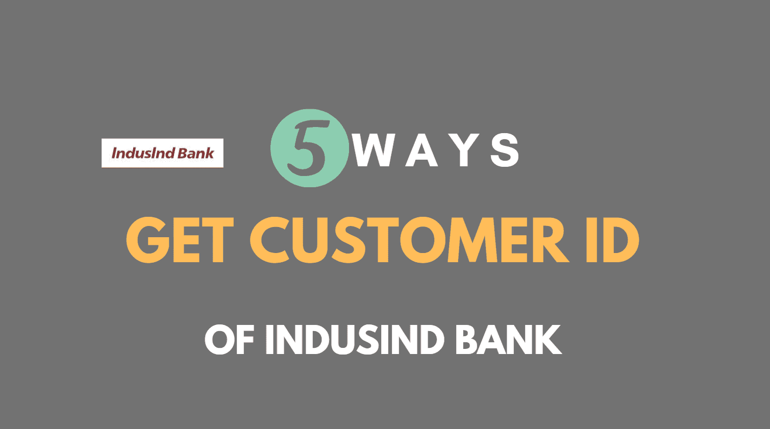 how-to-know-indusind-bank-customer-id-five-ways